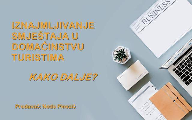 “Iznajmljivanje smještaja u domaćinstvu turistima - kako dalje?”